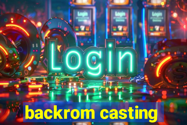 backrom casting