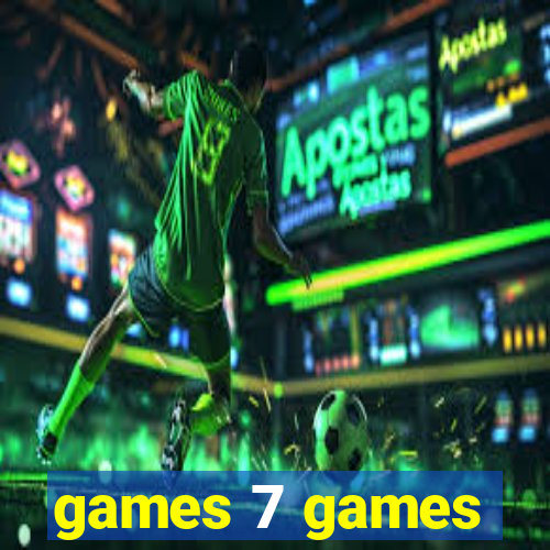 games 7 games