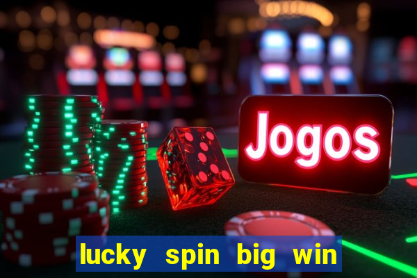 lucky spin big win real money