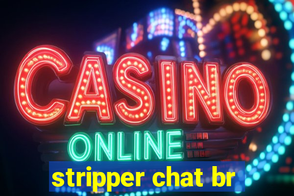 stripper chat br