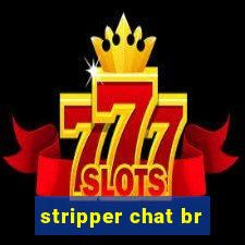 stripper chat br