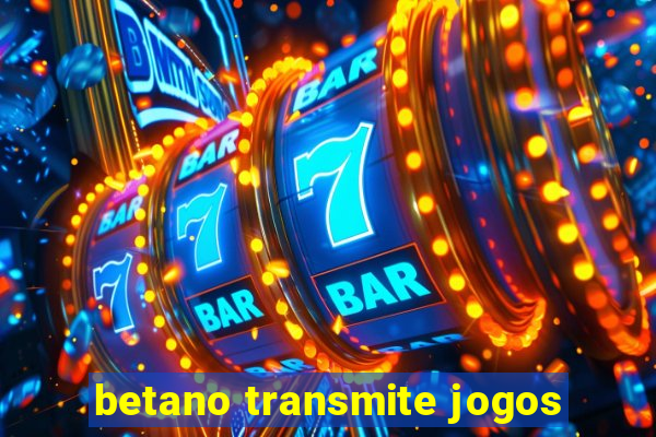 betano transmite jogos