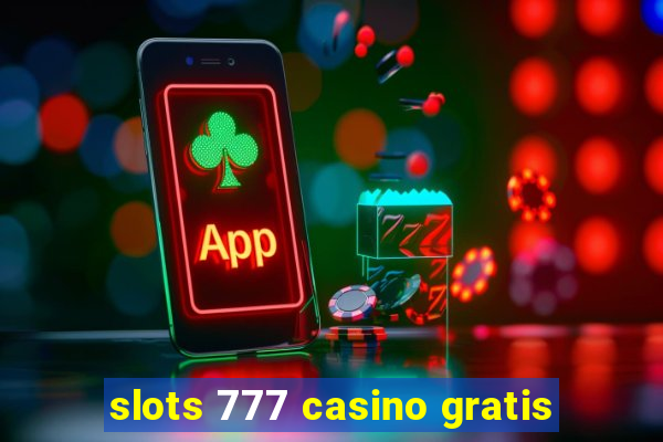 slots 777 casino gratis