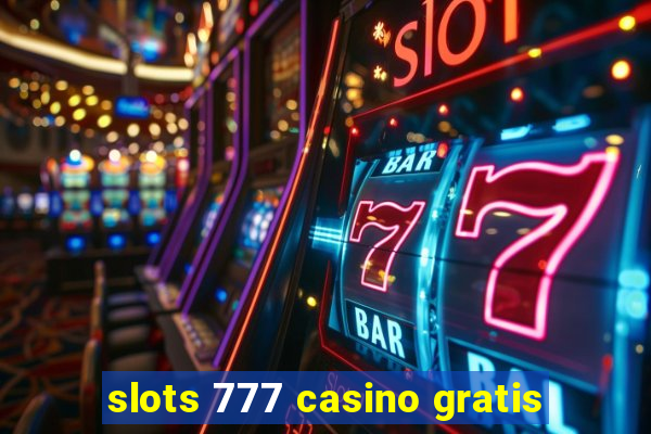 slots 777 casino gratis