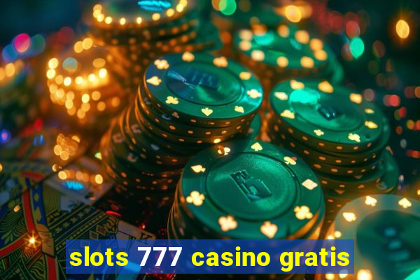 slots 777 casino gratis