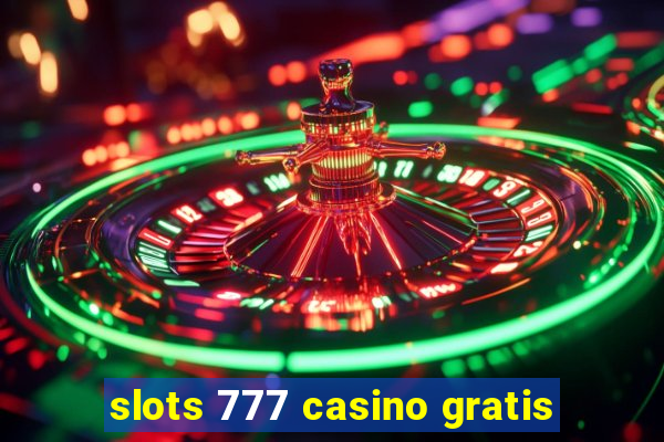 slots 777 casino gratis