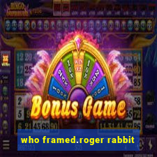 who framed.roger rabbit