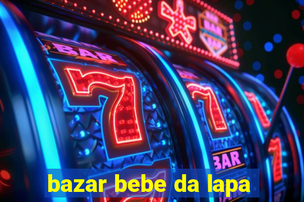 bazar bebe da lapa