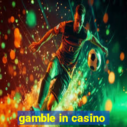 gamble in casino