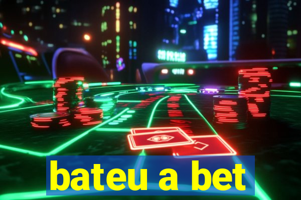 bateu a bet