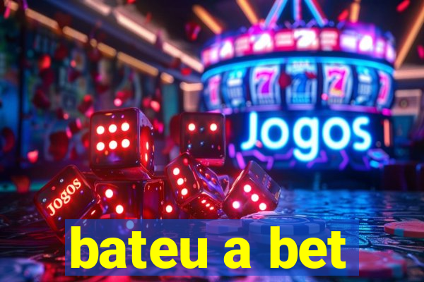 bateu a bet