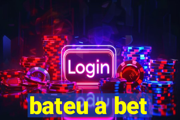 bateu a bet