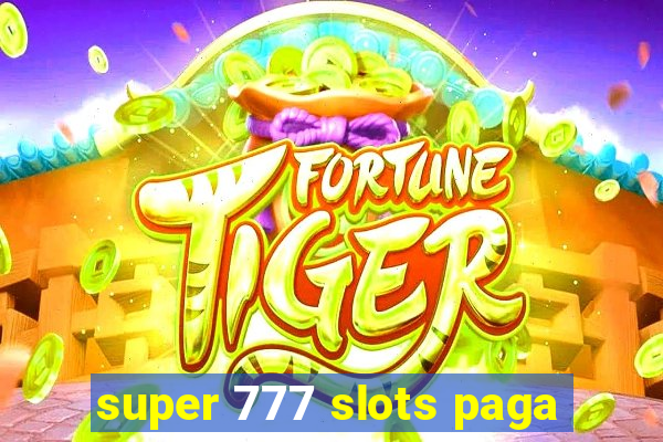 super 777 slots paga