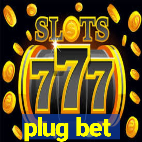 plug bet