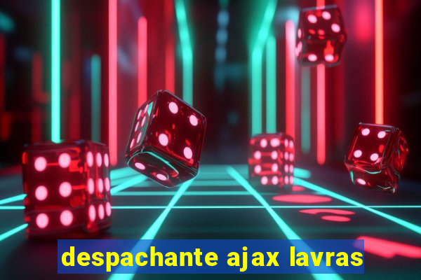 despachante ajax lavras