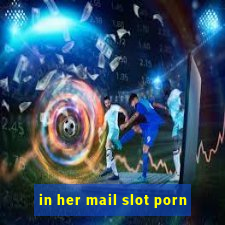 in her mail slot porn