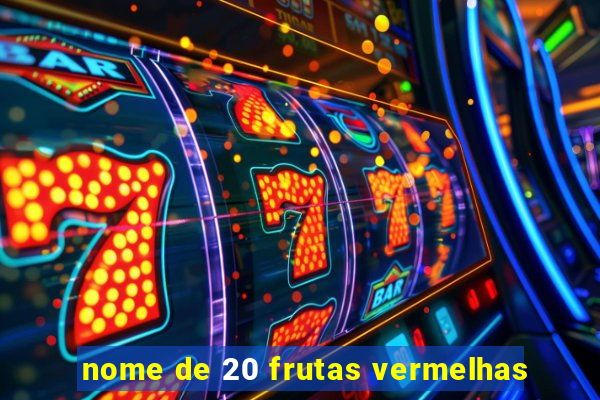 nome de 20 frutas vermelhas