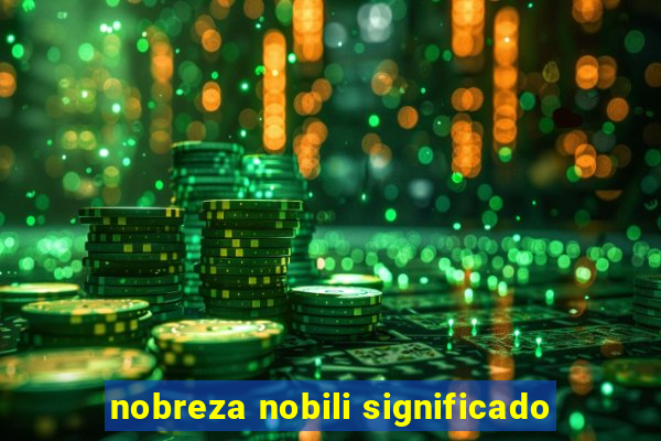 nobreza nobili significado