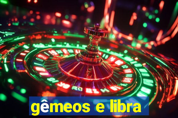 gêmeos e libra