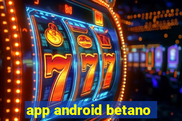 app android betano