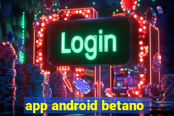 app android betano