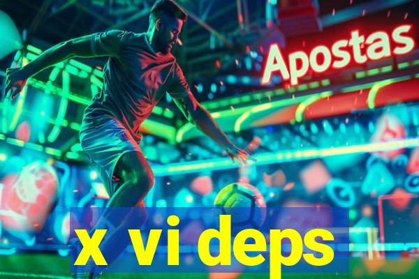 x vi deps