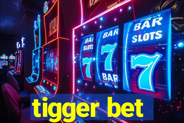 tigger bet