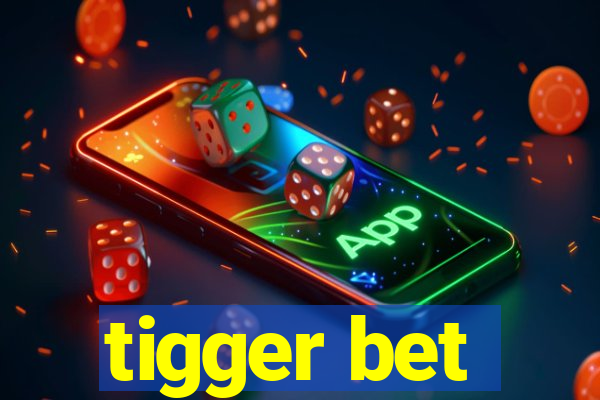 tigger bet