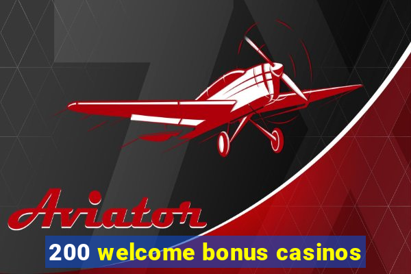 200 welcome bonus casinos