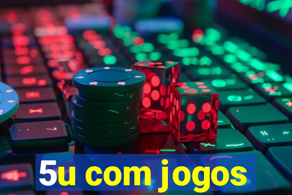 5u com jogos