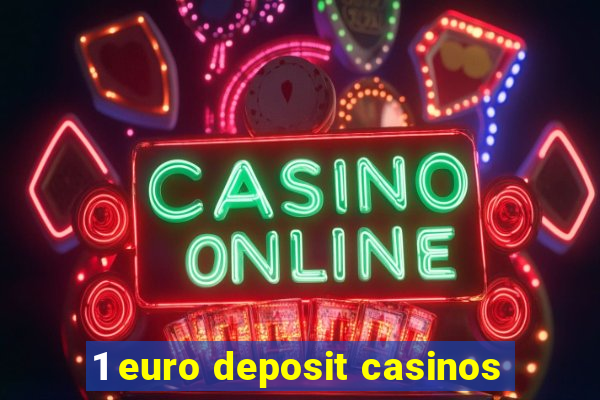 1 euro deposit casinos