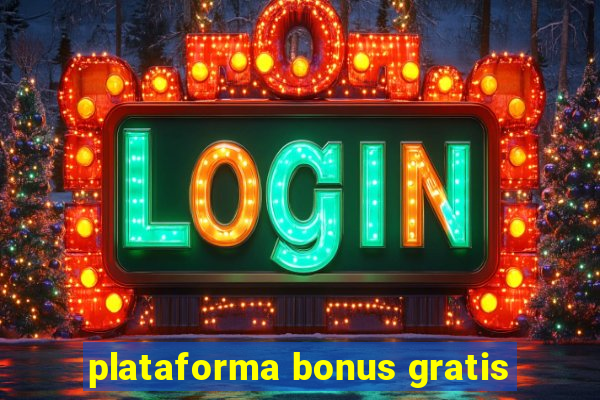 plataforma bonus gratis