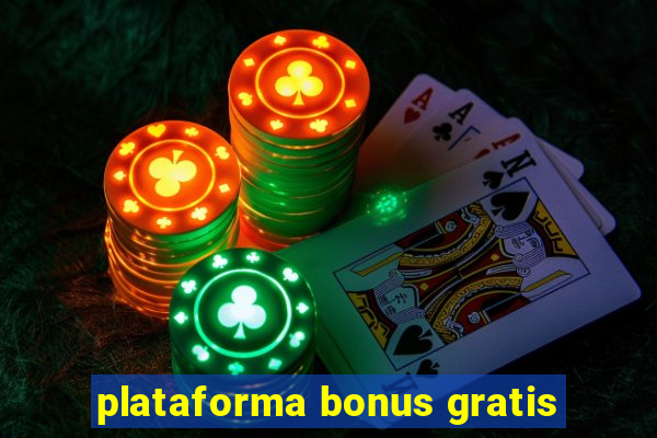 plataforma bonus gratis