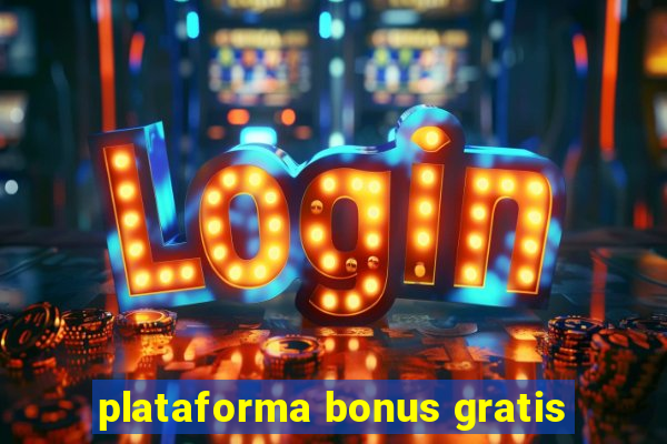 plataforma bonus gratis