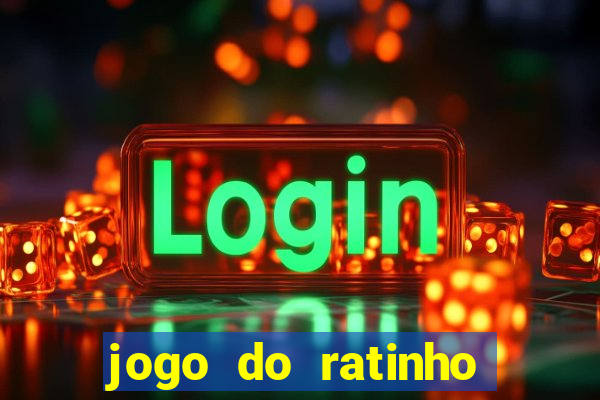 jogo do ratinho que ganha dinheiro