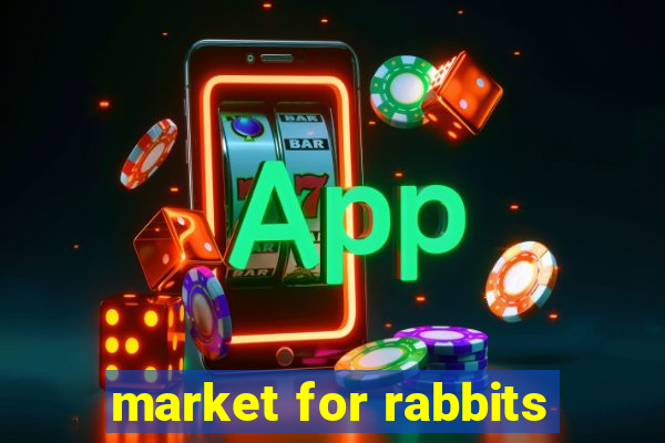 market for rabbits