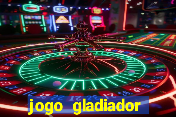 jogo gladiador click jogos