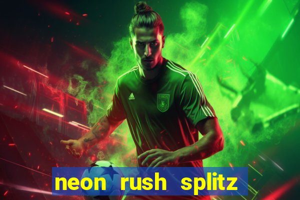 neon rush splitz slot free play