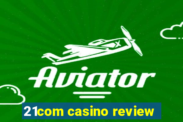 21com casino review