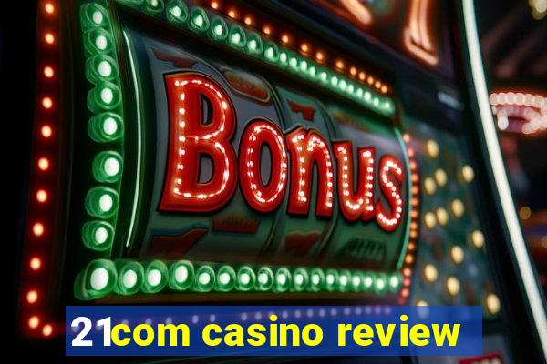 21com casino review