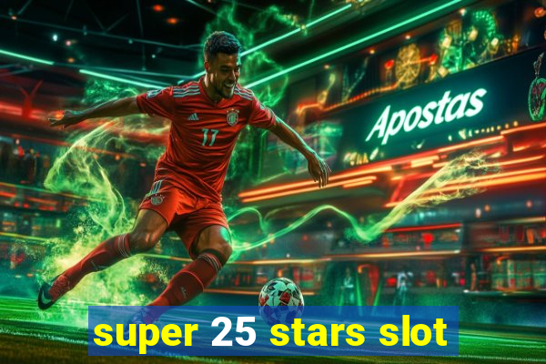 super 25 stars slot