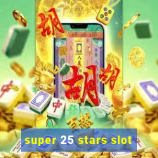 super 25 stars slot