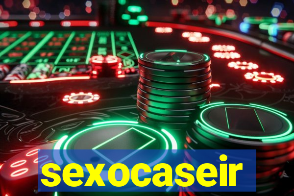 sexocaseir