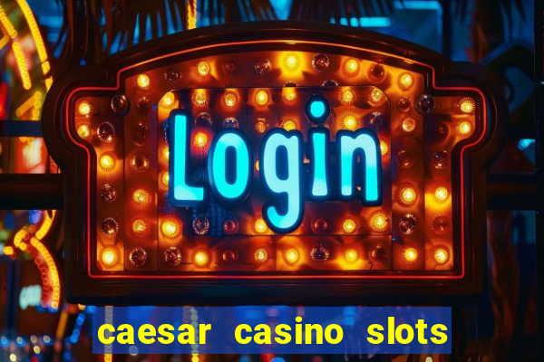 caesar casino slots win real money