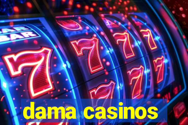 dama casinos