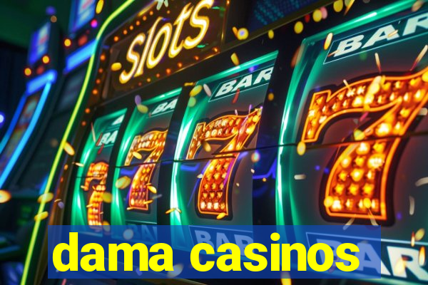 dama casinos