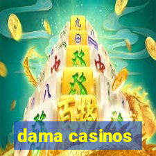 dama casinos