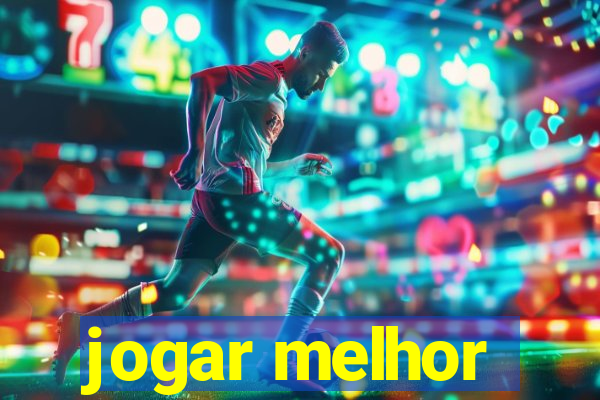 jogar melhor