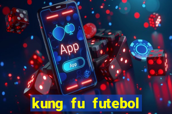 kung fu futebol clube online dublado