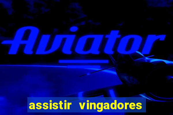 assistir vingadores ultimato filme completo dublado google drive